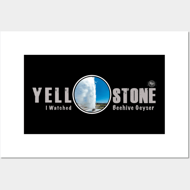 I Watched Beehive Geyser,Yellowstone National Park Wall Art by Smyrna Buffalo